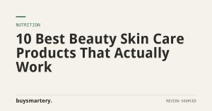 10 Best Beauty Skin Care Products That Actually Work