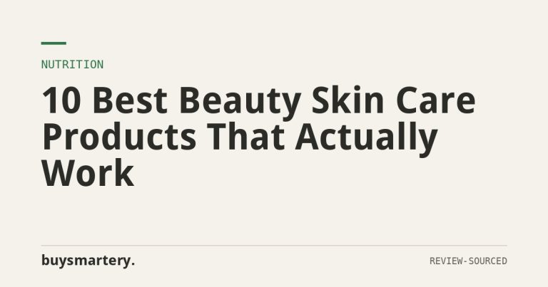 10 Best Beauty Skin Care Products That Actually Work