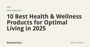 10 Best Health & Wellness Products for Optimal Living in 2025