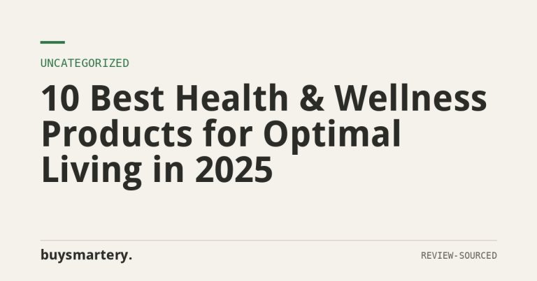 10 Best Health & Wellness Products for Optimal Living in 2025