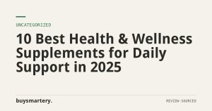 10 Best Health & Wellness Supplements for Daily Support in 2025