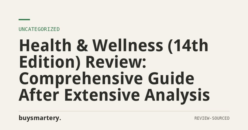 Health & Wellness (14th Edition) Review: Comprehensive Guide After Extensive Analysis