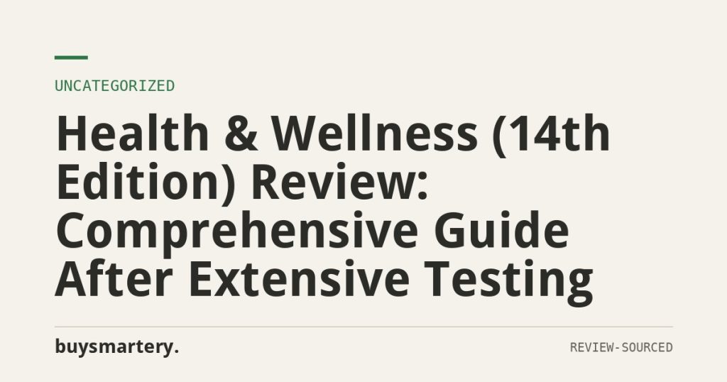 Health & Wellness (14th Edition) Review: Comprehensive Guide After Extensive Testing