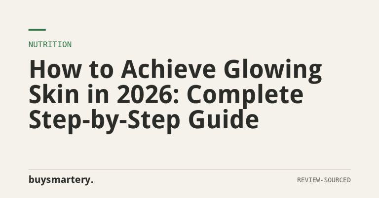How to Achieve Glowing Skin in 2026: Complete Step-by-Step Guide