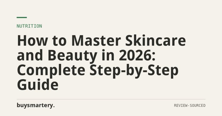 How to Master Skincare and Beauty in 2026: Complete Step-by-Step Guide