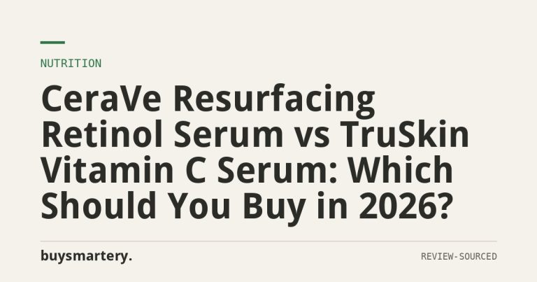 CeraVe Resurfacing Retinol Serum vs TruSkin Vitamin C Serum: Which Should You Buy in 2026?