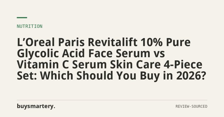 L’Oreal Paris Revitalift 10% Pure Glycolic Acid Face Serum vs Vitamin C Serum Skin Care 4-Piece Set: Which Should You Buy in 2026?