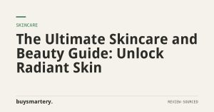 The Ultimate Skincare and Beauty Guide: Unlock Radiant Skin