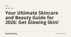 Your Ultimate Skincare and Beauty Guide for 2026: Get Glowing Skin!