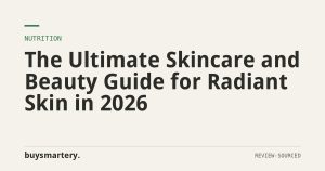 The Ultimate Skincare and Beauty Guide for Radiant Skin in 2026