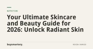 Your Ultimate Skincare and Beauty Guide for 2026: Unlock Radiant Skin