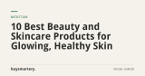 10 Best Beauty and Skincare Products for Glowing, Healthy Skin