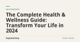 The Complete Health & Wellness Guide: Transform Your Life in 2024