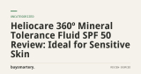 Heliocare 360º Mineral Tolerance Fluid SPF 50 Review: Ideal for Sensitive Skin