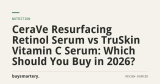 CeraVe Resurfacing Retinol Serum vs TruSkin Vitamin C Serum: Which Should You Buy in 2026?