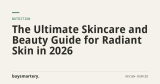 The Ultimate Skincare and Beauty Guide for Radiant Skin in 2026