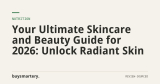 Your Ultimate Skincare and Beauty Guide for 2026: Unlock Radiant Skin